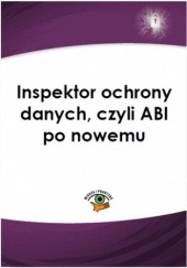Okładka książki Inspektor ochrony danych, czyli ABI po nowemu Marcin Sarna