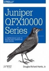 Okładka książki Juniper QFX10000 Series. A Comprehensive Guide to Building Next-Generation Data Centers Richard Hanks Douglas