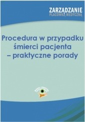 Okładka książki Procedura w przypadku śmierci pacjenta - praktyczne porady Zubkowska-Rojszczak Anna