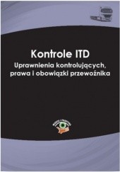 Okładka książki Kontrole ITD. Uprawnienia kontrolujących, prawa i obowiązki przewoźnika Marcin Sarna