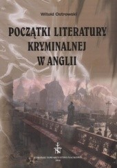 Okładka książki Początki literatury kryminalnej w Anglii Ostrowski Witold