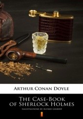 Okładka książki The Case-Book of Sherlock Holmes. Illustrated Edition Arthur Conan Doyle