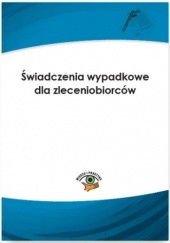 Okładka książki Świadczenia wypadkowe dla zleceniobiorców Bogdan Majkowski