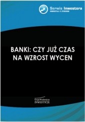 Okładka książki Banki: czy już czas na wzrost wycen Łukasz Wardyn