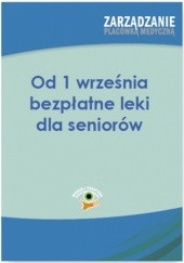Okładka książki Od 1 września bezpłatne leki dla seniorów Anna Błażejczyk