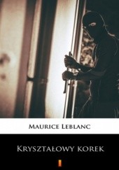 Okładka książki Kryształowy korek Maurice Leblanc