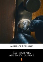 Okładka książki Zwierzenia Arsene'a Lupina Maurice Leblanc