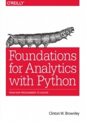 Okładka książki Foundations for Analytics with Python. From Non-Programmer to Hacker W. Brownley Clinton