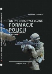 Okładka książki Antyterrorystyczne formacje Policji w przypadku zbrojnej agresji na RP Waldemar Zubrzycki