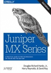 Okładka książki Juniper MX Series. A Comprehensive Guide to Trio Technologies on the MX. 2nd Edition Roy David, Richard Hanks Douglas, Reynolds Harry