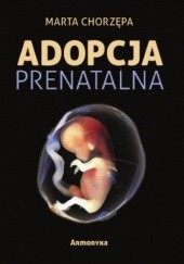 Okładka książki Adopcja prenatalna Aleksandra Chorzępa Marta
