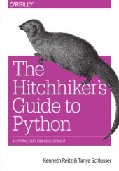 Okładka książki The Hitchhiker's Guide to Python. Best Practices for Development Reitz Kenneth, Schlusser Tanya
