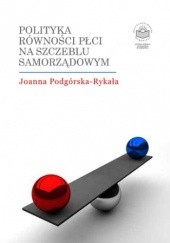 Okładka książki Polityka równości płci na szczeblu samorządowym Joanna Podgórska-Rykała