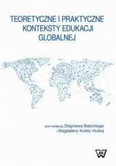 Okładka książki Teoretyczne i praktyczne konteksty edukacji globalnej Magdalena Kuleta-Hulboj, Babicki Zbigniew