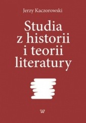 Okładka książki Studia z historii i teorii literatury Kaczorowski Jerzy