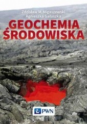 Okładka książki Geochemia środowiska Agnieszka Gałuszka, Migaszewski Zdzisław