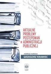 Okładka książki Aktualne problemy postępowań w administracji publicznej Krawiec Grzegorz