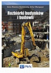 Okładka książki Rozbiórki budynków i budowli Margazyn Artur, Anna Rawska-Skotniczy