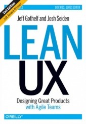 Okładka książki Lean UX. Designing Great Products with Agile Teams. 2nd Edition Jeff Gothelf, Josh Seiden