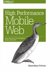 Okładka książki High Performance Mobile Web. Best Practices for Optimizing Mobile Web Apps Firtman Maximiliano