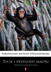 Okładka książki Życie i przygody małpki. Pamiętnik szympansiczki Kaśki Antoni Ferdynand Ossendowski