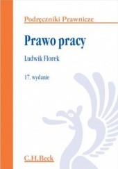 Okładka książki Prawo pracy. Wydanie 17 Ludwik Florek