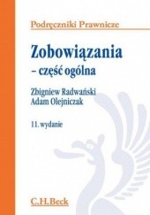 Okładka książki Zobowiązania. Część ogólna. Wydanie 11 Adam Olejniczak, Zbigniew Radwański