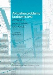Okładka książki Aktualne problemy budownictwa. Architektura, projektowanie, technologia Ast Robert