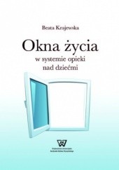 Okładka książki Okna życia w systemie opieki nad dziećmi Beata Krajewska