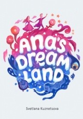 Okładka książki Ana's Dream Land Svetlana Kuznetsova