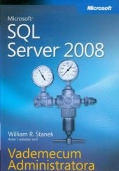Okładka książki Microsoft SQL Server 2008 Vademecum Administratora William R. Stanek