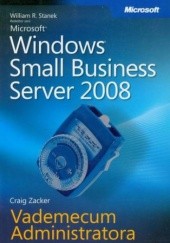 Microsoft Windows Small Business Server 2008 Vademecum Administratora
