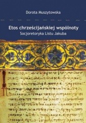 Okładka książki Etos chrześcijańskiej wspólnoty Muszytowska Dorota