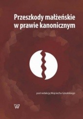 Okładka książki Przeszkody małżeńskie w prawie kanonicznym Góralski Wojciech