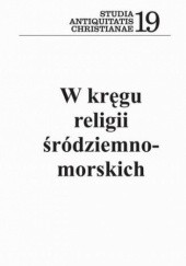 Okładka książki W kręgu religii śródziemnomorskich Kochańczyk-Bonińska Karolina, Leszek Misiarczyk