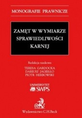 Okładka książki Zamęt w wymiarze sprawiedliwości karnej Teresa Gardocka, Piotr Herbowski, Dariusz Jagiełło