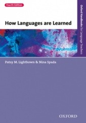 Okładka książki How Languages are Learned 4th edition - Oxford Handbooks for Language Teachers Lightbown, Nina, M.; Spada Patsy