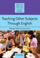 Okładka książki Teaching Other Subjects Through English - Resource Books for Teachers Sheelagh Deller, Christine Price