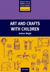 Okładka książki Arts and Crafts with Children - Primary Resource Books for Teachers Andrew Wright