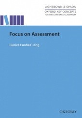 Okładka książki Focus on Assessment - Oxford Key Concepts for the Language Classroom Eunhee Eunice, Jang