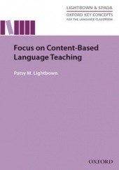Okładka książki Focus on Content-Based Language Teaching - Oxford Key Concepts for the Language Classroom Lightbown, M. Patsy