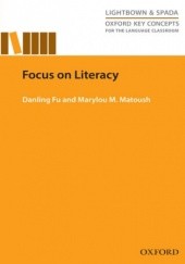 Okładka książki Focus on Literacy - Oxford Key Concepts for the Language Classroom Matoush Danling;, Fu, M. Marylou
