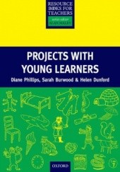 Okładka książki Projects with Young Learners - Primary Resource Books for Teachers Burwood Diane;, Helen, Phillips, Dunford Sarah;