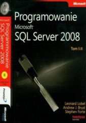 Okładka książki Programowanie Microsoft SQL Server 2008 Tom 1 i 2 J. Brust Andrew, Lobel Leonard, Forte Stephen