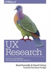 Okładka książki UX Research. Practical Techniques for Designing Better Products Nunnally Brad, Farkas David