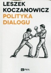 Okładka książki Polityka dialogu Leszek Koczanowicz