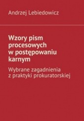 Okładka książki Wzory pism procesowych w postępowaniu karnym Lebiedowicz Andrzej