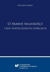 Okładka książki O prawie własności i jego współczesnych funkcjach Teresa Kurowska, Pańko Walerian