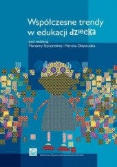 Okładka książki Współczesne trendy w edukacji dziecka Marcin Olejniczak, Marianna Styczyńska, Halina Warzychowska