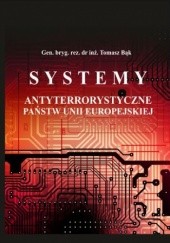 Okładka książki Systemy antyterrorystyczne państw Unii Europejskiej Tomasz Bąk